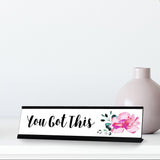 You Got This Desk Sign, Designer Series Desk Sign Novelty Nameplate (2 x 8")