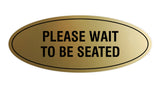 Signs ByLITA Oval Please Wait To Be Seated Sign