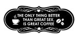 Designer The only thing better than great sex, is great coffee Wall or Door Sign