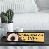 Running on Coffee, Designer Series Desk Sign Novelty Nameplate (2 x 8")