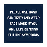Signs ByLITA Square Please Use Hand Sanitizer and Wear Face Mask If You Are Experiencing Flu Like Symptoms Sign