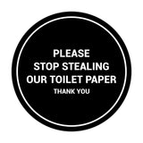 Circle Please Stop Stealing Our Toilet Paper Sign