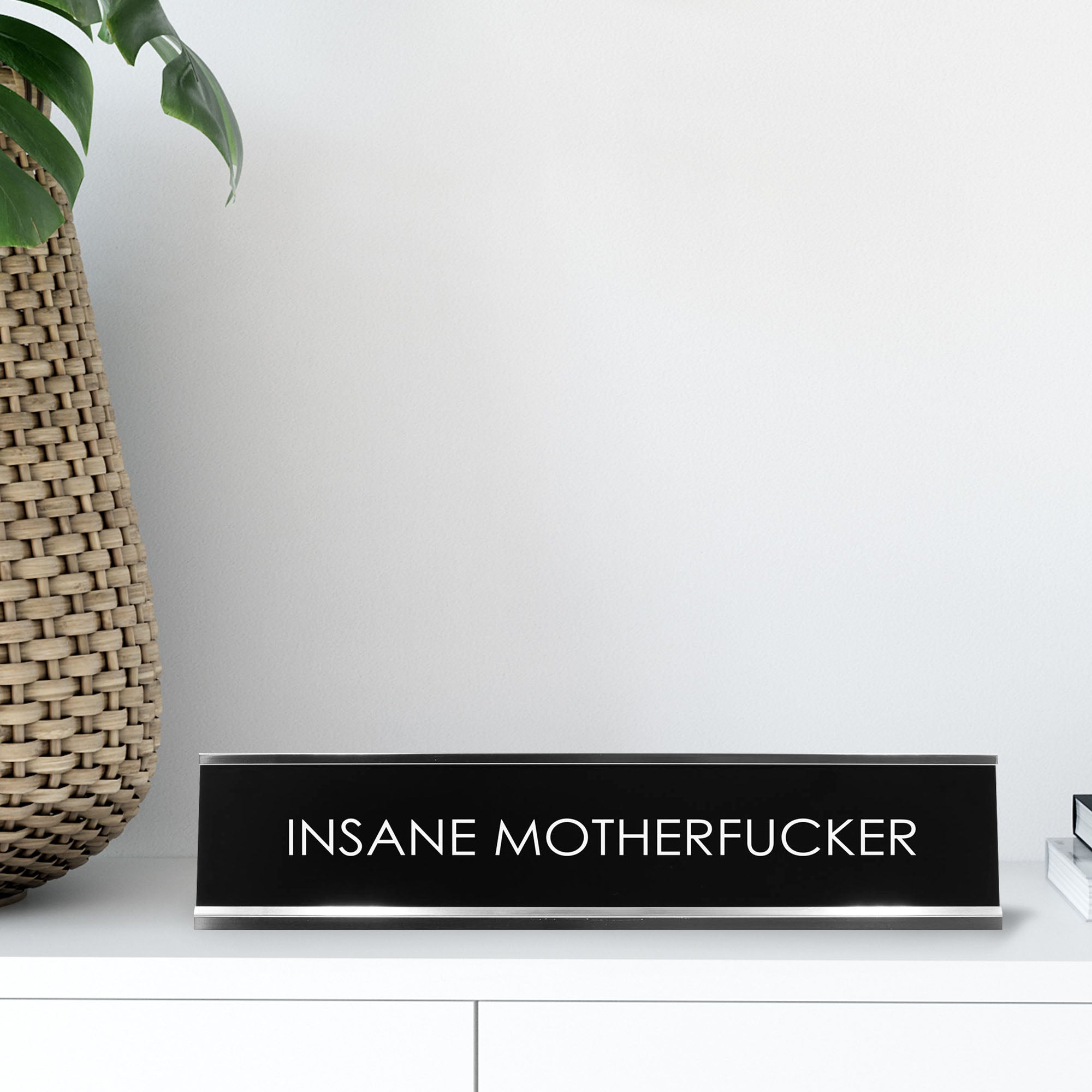 Insane Motherfucker Novelty Desk Sign