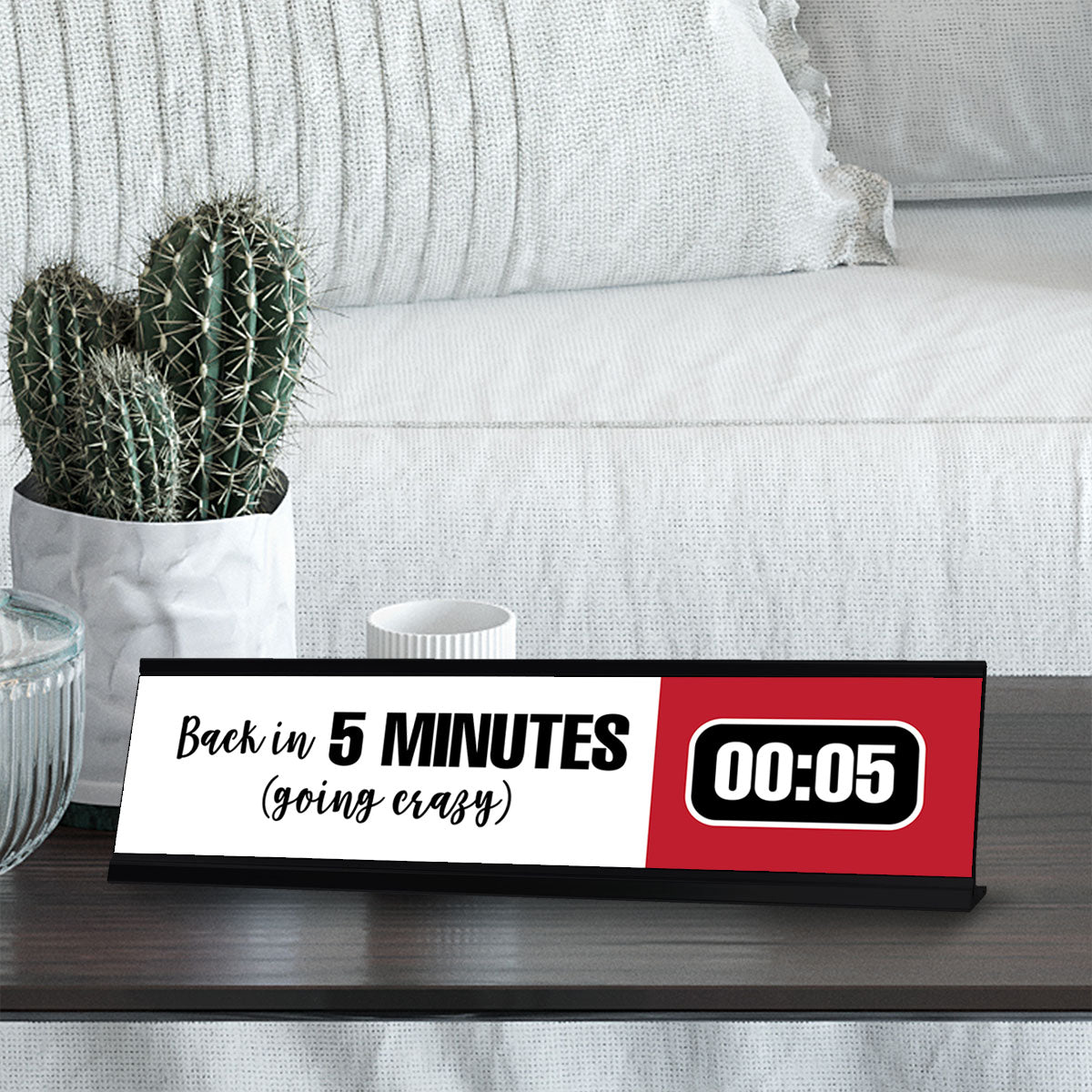 Back in 5 Minutes (going crazy), Designer Office Gift Desk Sign (2 x 8")