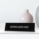 SATAN SAYS NO Novelty Desk Sign