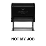 Not My Job Novelty Self Inking Rubber Stamp