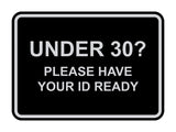 Classic Framed Under 30? Please Have Your ID Ready Wall or Door Sign