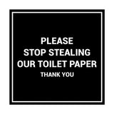Signs ByLITA Square Please Stop Stealing Our Toilet Paper Sign