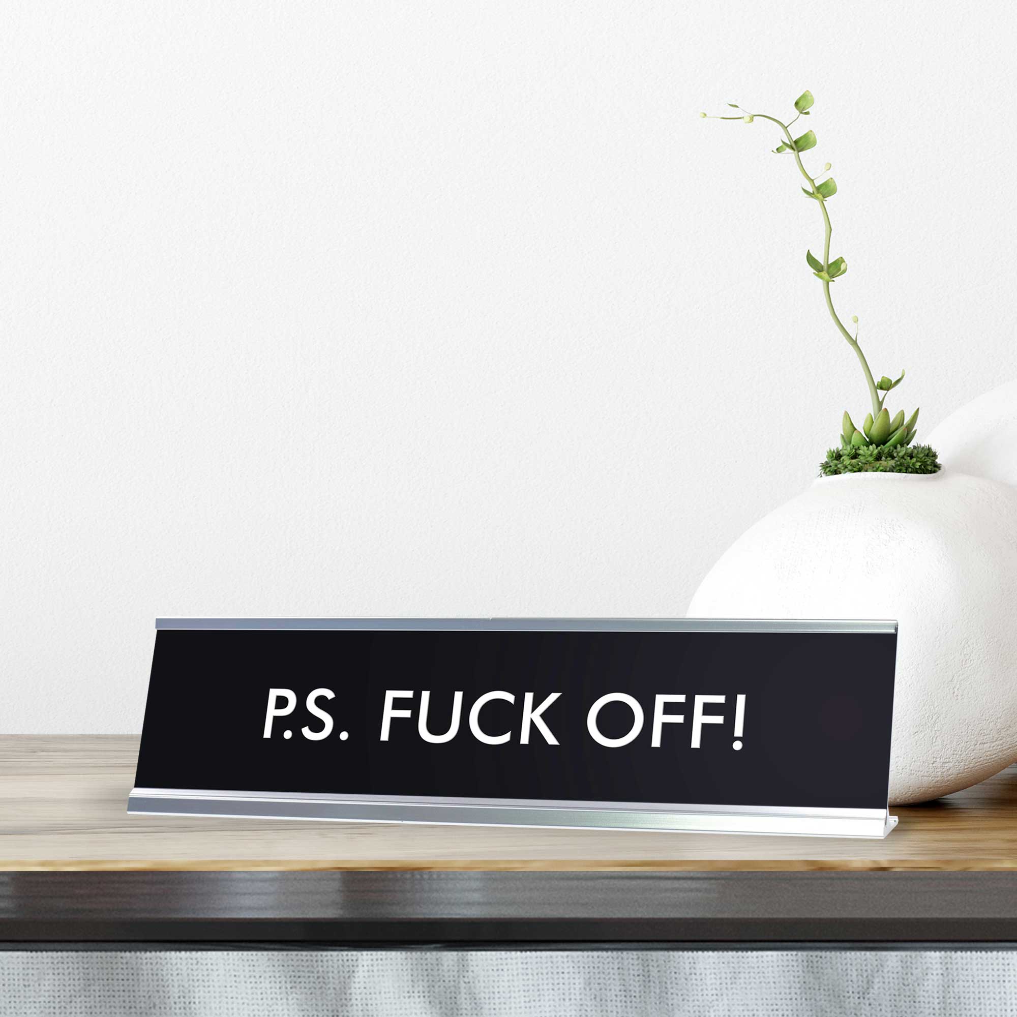 P.S. Fuck Off Novelty Desk Sign