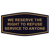 Fancy We Reserve the Right to Refuse Service to Anyone Sign