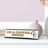 On a Coffee Break, Stick People Desk Sign, Novelty Nameplate (2 x 8")
