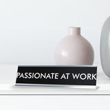 PASSIONATE AT WORK Novelty Desk Sign