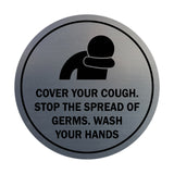 Circle Cover Your Cough Stop the Spread Of Germs Wash Your Hands Sign