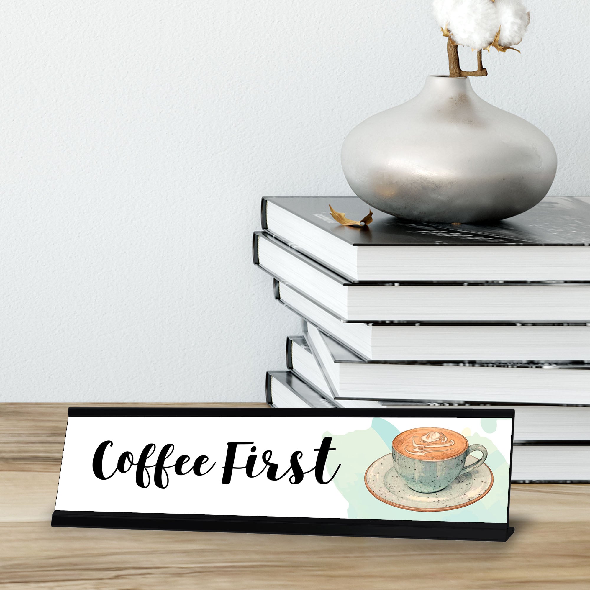 Coffee First, Designer Series Desk Sign Novelty Nameplate (2 x 8")