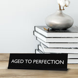 AGED TO PERFECTION Novelty Desk Sign
