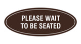 Signs ByLITA Oval Please Wait To Be Seated Sign