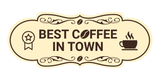 Designer Best Coffee In Town Wall or Door Sign
