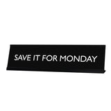 SAVE IT FOR MONDAY Novelty Desk Sign