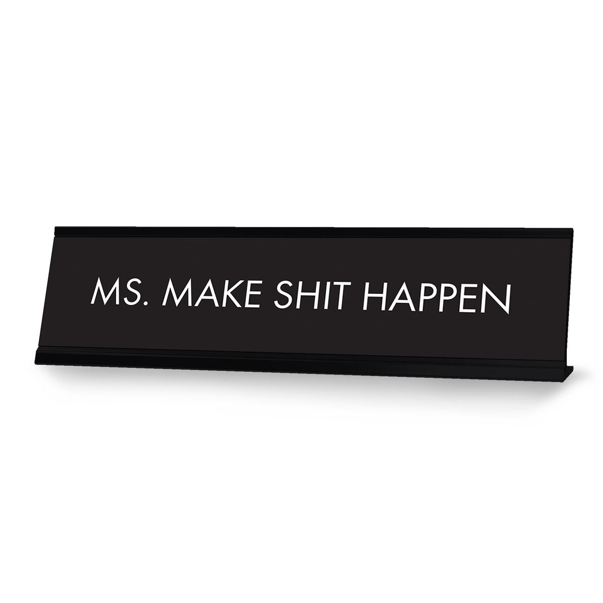Ms. Make Shit Happen Black, Designer Series Desk Sign (2 x 8")