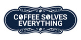 Designer Coffee Solves Everything Wall or Door Sign