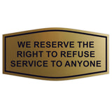 Fancy We Reserve the Right to Refuse Service to Anyone Sign