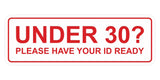 Standard Under 30? Please Have Your ID Ready Wall or Door Sign