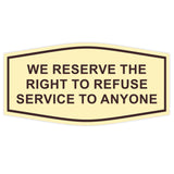 Fancy We Reserve the Right to Refuse Service to Anyone Sign