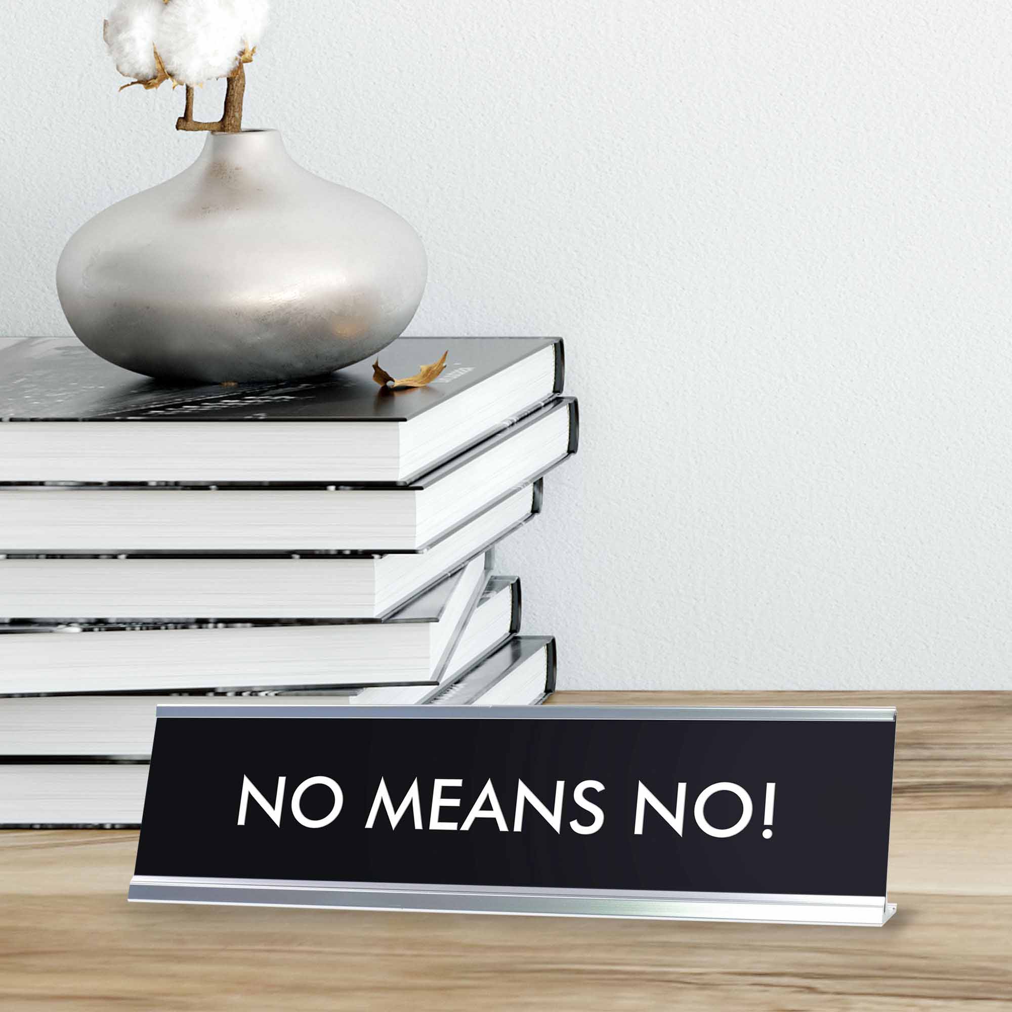 NO MEANS NO! Novelty Desk Sign