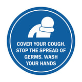 Circle Cover Your Cough Stop the Spread Of Germs Wash Your Hands Sign