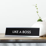 LIKE A BOSS Novelty Desk Sign