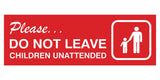Basic Do Not Leave Children Unattended Door / Wall Sign