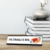 The Struggle is Real Stick People Desk Sign, Novelty Nameplate (2 x 8")
