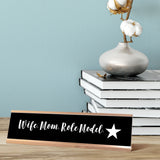 Wife. Mom. Role Model. Desk Sign, novelty nameplate (2 x 8")