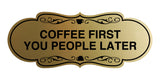 Designer Coffee First You People Later Wall or Door Sign