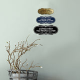 Designer Coffee First You People Later Wall or Door Sign