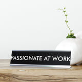 PASSIONATE AT WORK Novelty Desk Sign