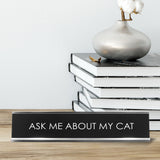 Ask Me About My Cat Novelty Desk Sign