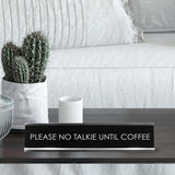 Please No Talkie Until Coffee Novelty Desk Sign
