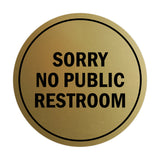 Signs ByLITA Circle Sorry No Public Restroom Sign