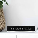The Future Is Female Novelty Desk Sign