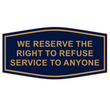 Fancy We Reserve the Right to Refuse Service to Anyone Sign