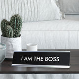 I AM THE BOSS Novelty Desk Sign