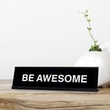 Be Awesome Novelty Desk Sign