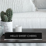 Hello Sweet Cheeks Novelty Desk Sign