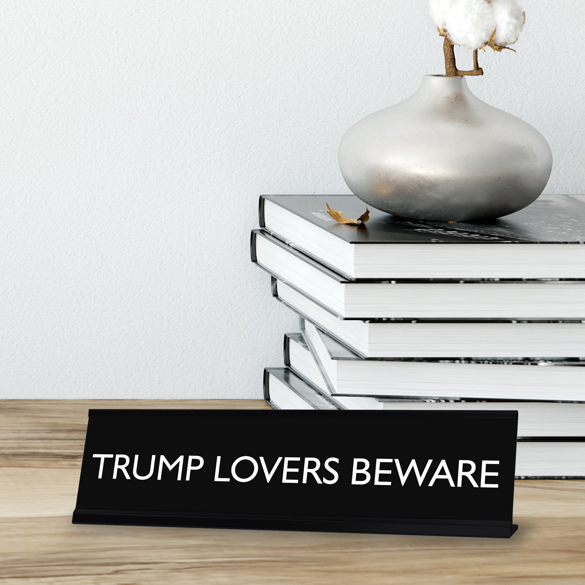 TRUMP LOVERS BEWARE Novelty Desk Sign