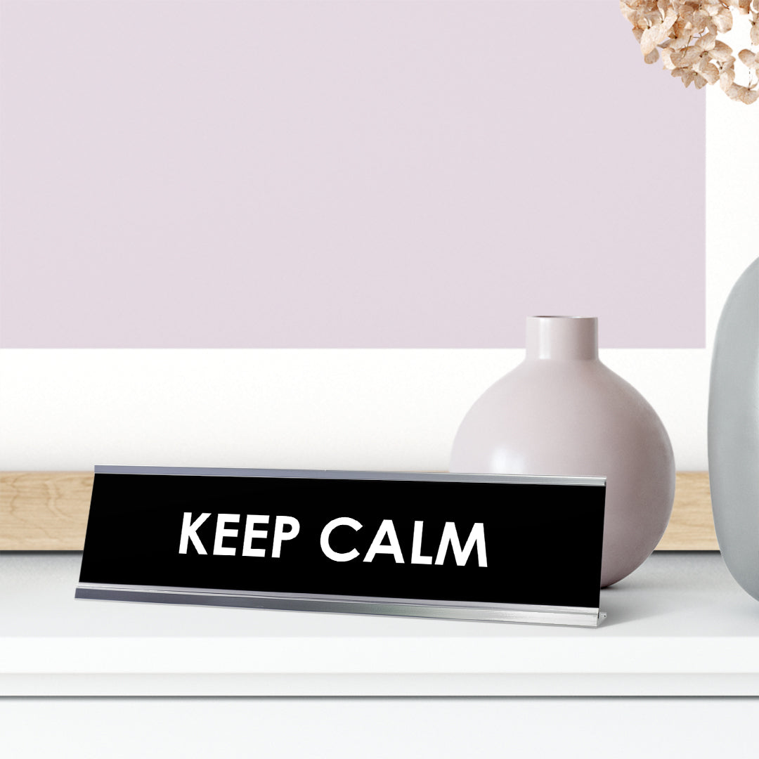 Keep Calm Desk Sign, novelty nameplate (2 x 8")