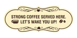 Designer Strong coffee served here. Let's wake you up! Wall or Door Sign