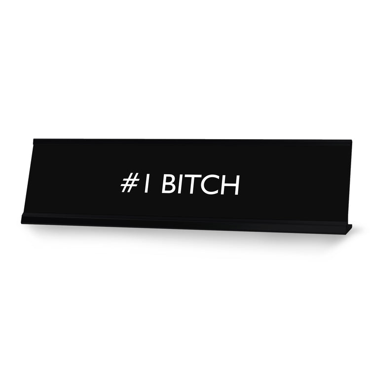 #1 BITCH Novelty Desk Sign