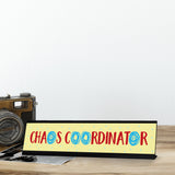 Chaos Coordinator, Designer Series Desk Sign, Novelty Nameplate (2 x 8")