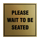 Signs ByLITA Square Please Wait To Be Seated Sign with Adhesive Tape, Mounts On Any Surface, Weather Resistant, Indoor/Outdoor Use